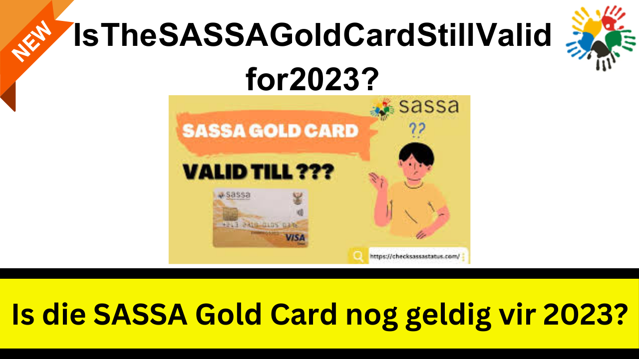 Is The SASSA Gold Card Still Valid for 2023?