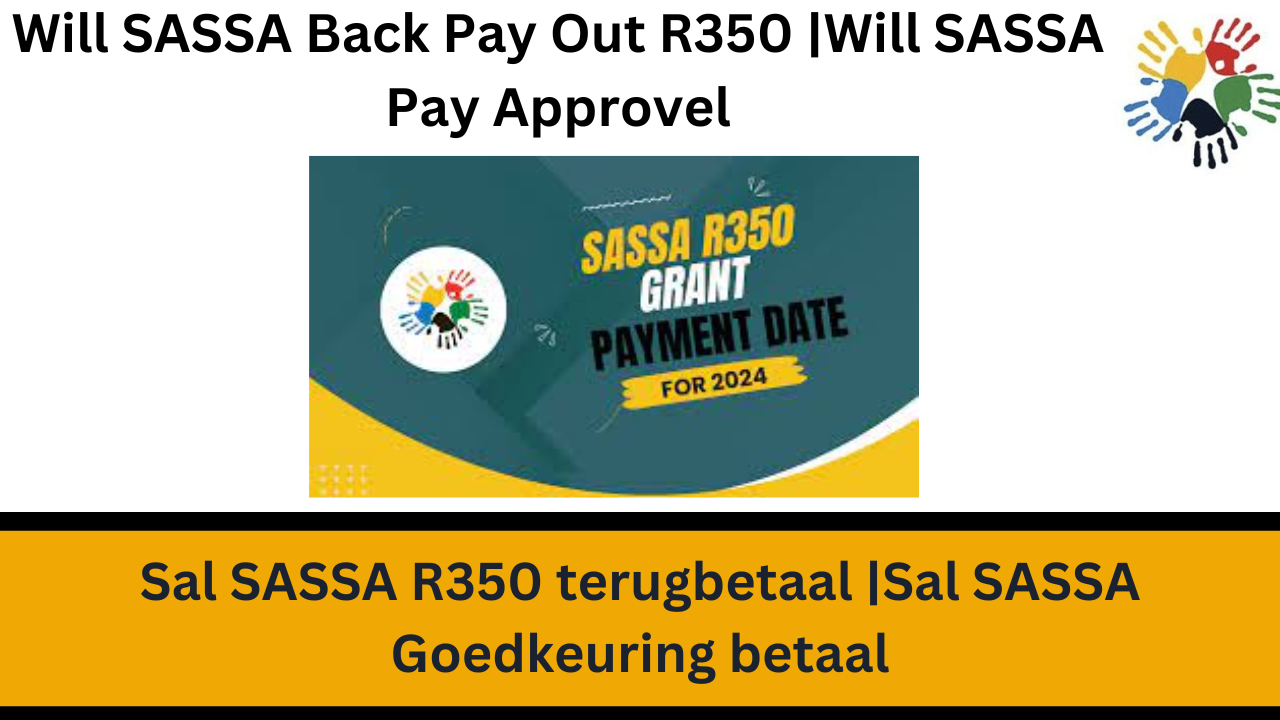 Will SASSA Back Pay Out R350 