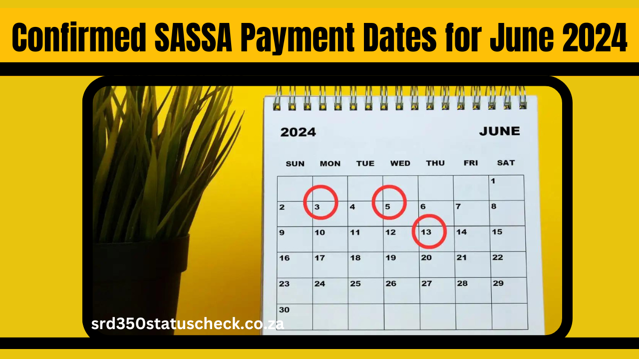 Confirmed SASSA Payment Dates for June 2024