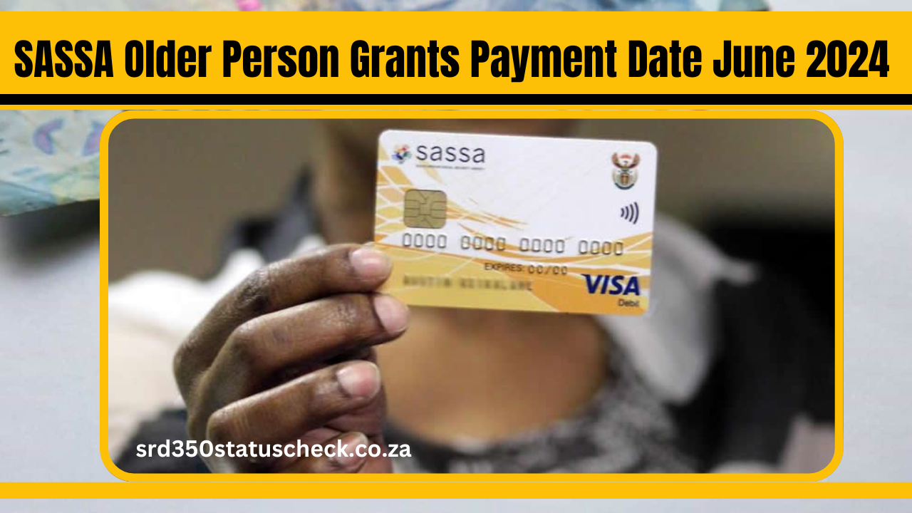 SASSA Older Person Grants Payment Date June 2024