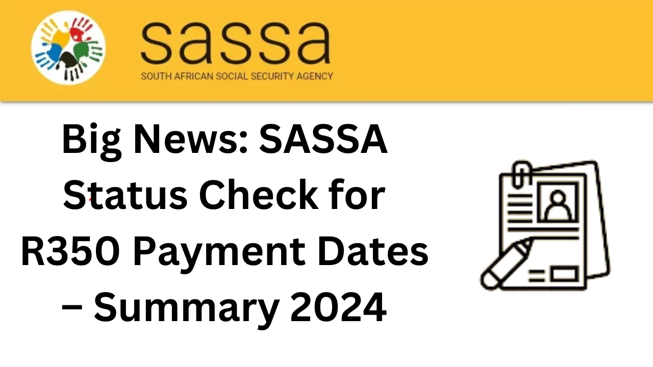 SASSA Status Check for R350 Payment Dates – Summary